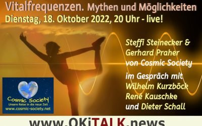 OKiTALK.news – Vitalfrequenzen. Mythen und  Möglichkeiten – Talkrunde mit Steffi Steinecker & Gerhard Praher von  – Cosmic Society – 18.10.2022 –