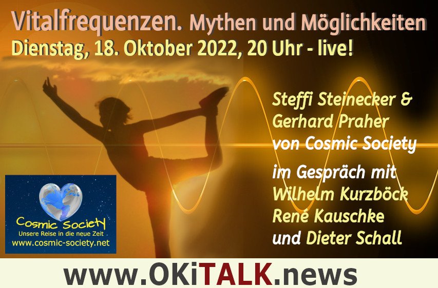 OKiTALK.news – Vitalfrequenzen. Mythen und  Möglichkeiten – Talkrunde mit Steffi Steinecker & Gerhard Praher von  – Cosmic Society – 18.10.2022 –