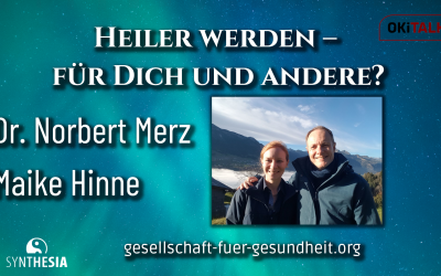 OKiTALK.news – Heiler werden – für Dich und andere? Dr. Norbert Merz & Maike Hinne im Gespräch mit Claudia Männer – 22.02.2023