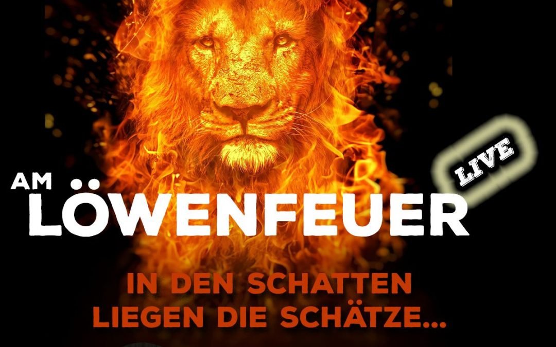 OKiTALK.news – Am Löwenfeuer – In den Schatten liegen die Schätze…. – 02.07.2023 –
