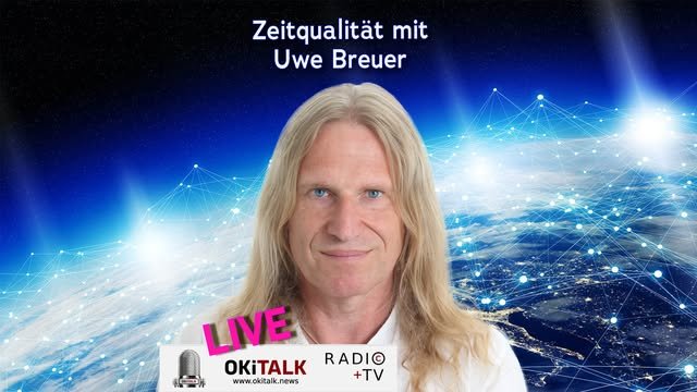 OKiTALK.news – Uwe Breuer – Thema Zeitqualität – 21.01.2025 – 20 Uhr live –