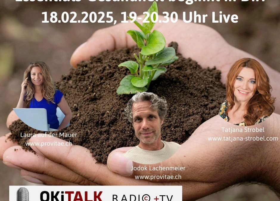 OKiTALK.news – Essentials- Gesundheit beginnt in Dir! 18.02.2025 – 19 Uhr live –