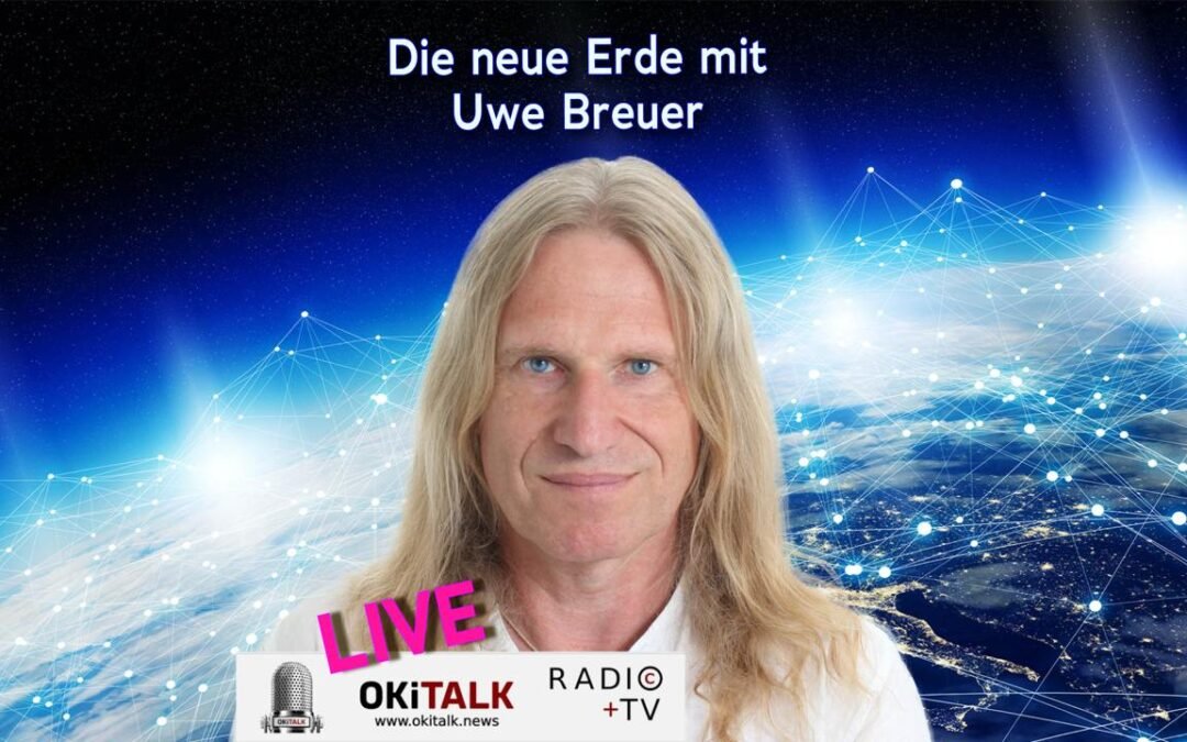 OKiTALK.news – Uwe Breuer – Die neue Erde – 26.02.2025 – 20 Uhr live –