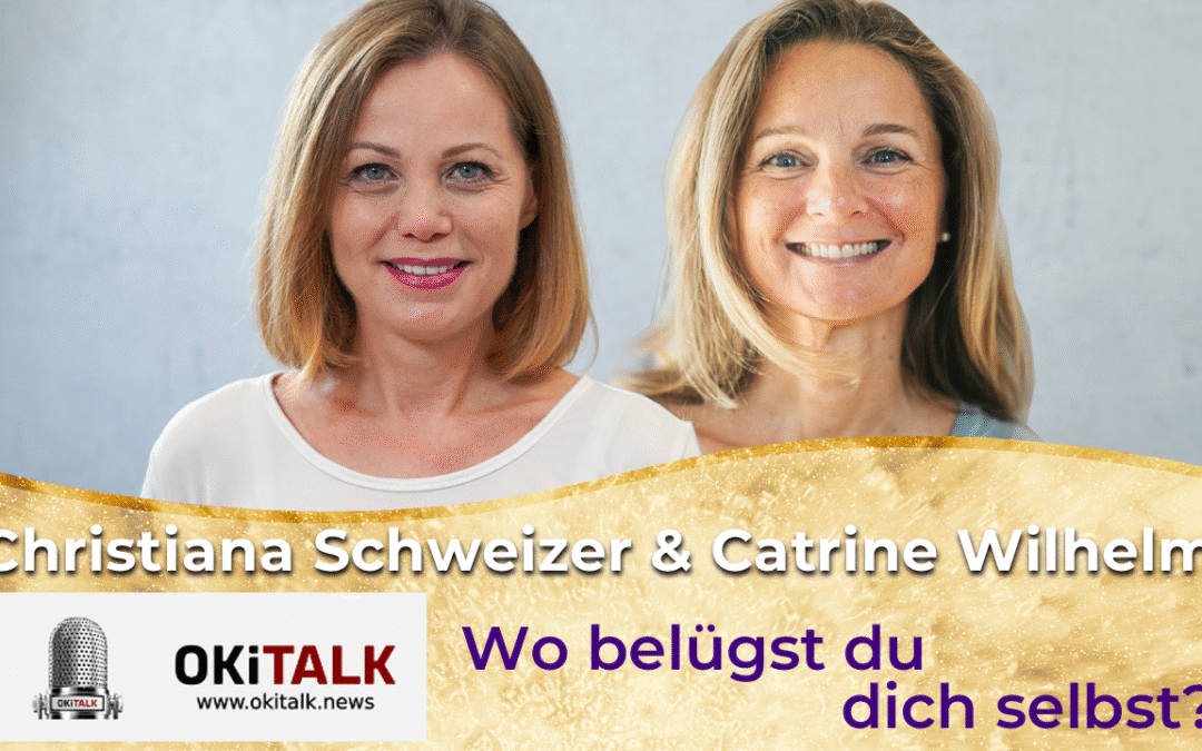 OKiTALK.news – Christiana Schweizer – Catrine Wilhelm im Gespräch – Wo belügst du dich selbst – 26.06.2025 – 20 Uhr live –