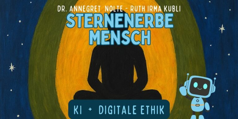 Sternenerbe Mensch – KI + Digitale Ethik mit Ruth Irma Kubli und Dr. Annegret Nolte
