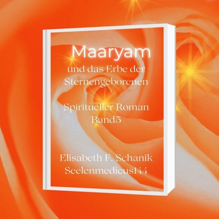 Elisabeth F. Schanik – Maaryam und dasErbe der Sternengeborenen